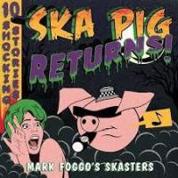 Mark-Foggos-Skasters-Ska-Pig-Returns Mark-Foggos-Skasters-Ska-Pig-Returns