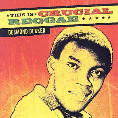 Desmond Dekker - This Is Crucial Reggae